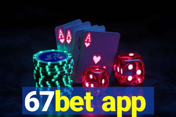 67bet app